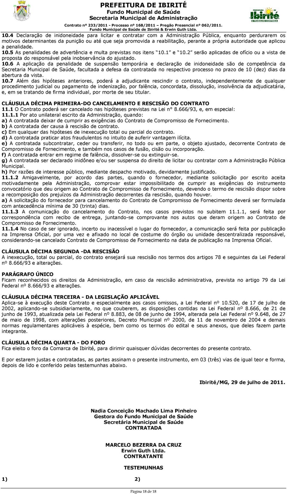 2 serão aplicadas de ofício ou a vista de proposta do responsável pela inobservância do ajustado. 10.