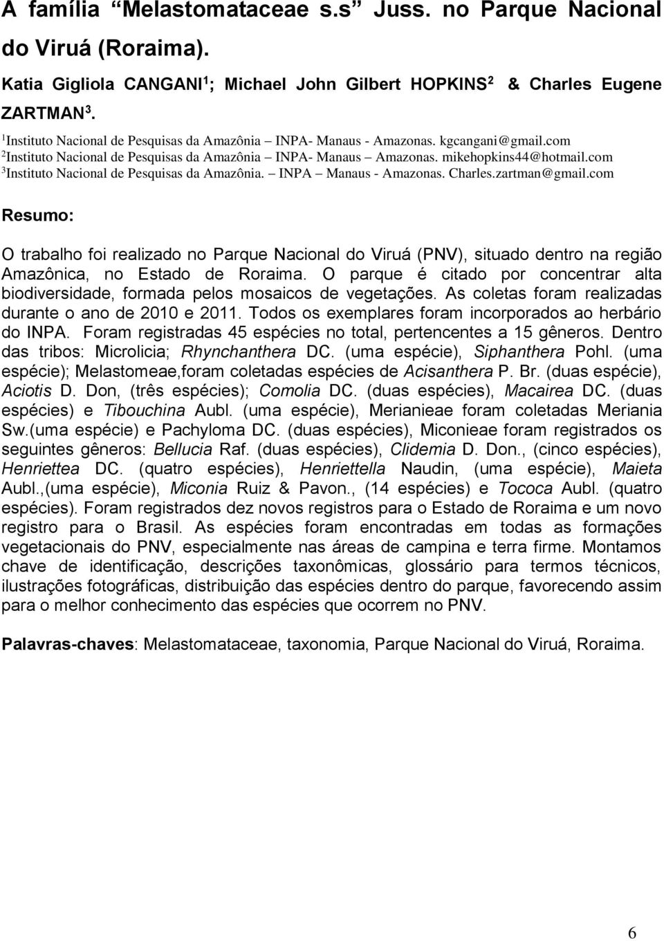 com 3 Instituto Nacional de Pesquisas da Amazônia. INPA Manaus - Amazonas. Charles.zartman@gmail.