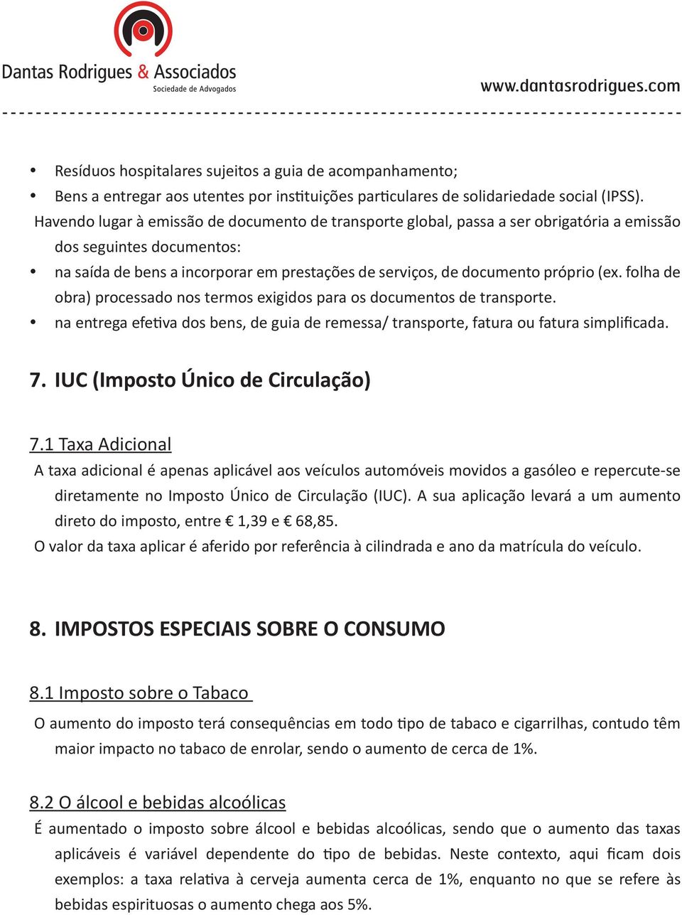 (ex. folha de obra) processado nos termos exigidos para os documentos de transporte. na entrega efetiva dos bens, de guia de remessa/ transporte, fatura ou fatura simplificada. 7.