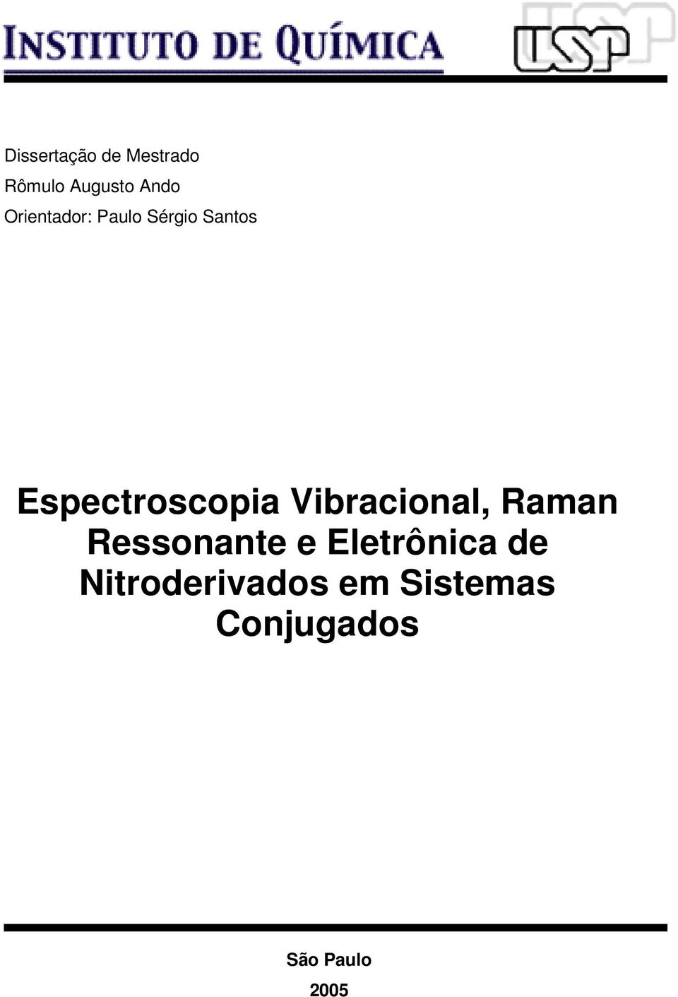 Vibracional, Raman Ressonante e Eletrônica de