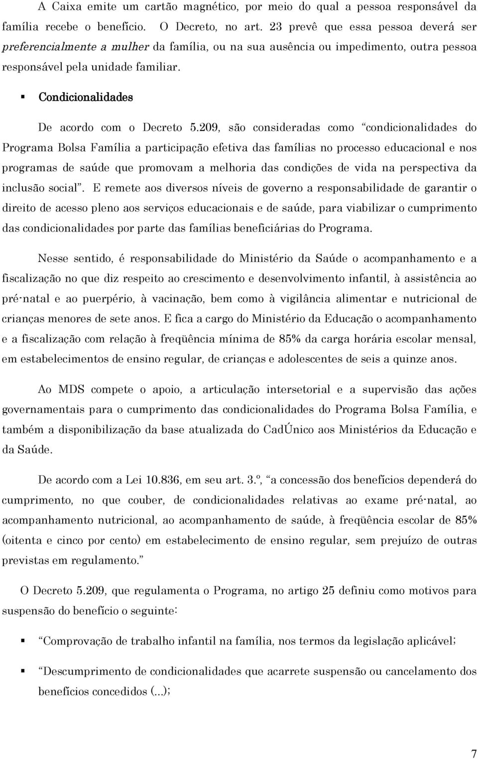 Condicionalidades De acordo com o Decreto 5.