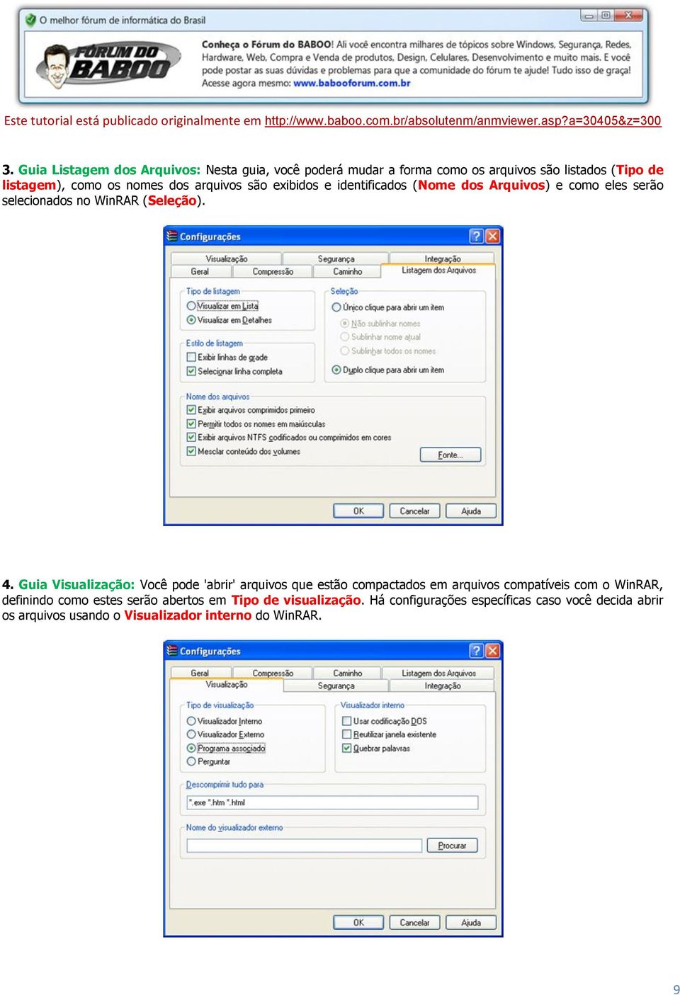 Guia Visualização: Você pode 'abrir' arquivos que estão compactados em arquivos compatíveis com o WinRAR, definindo como estes