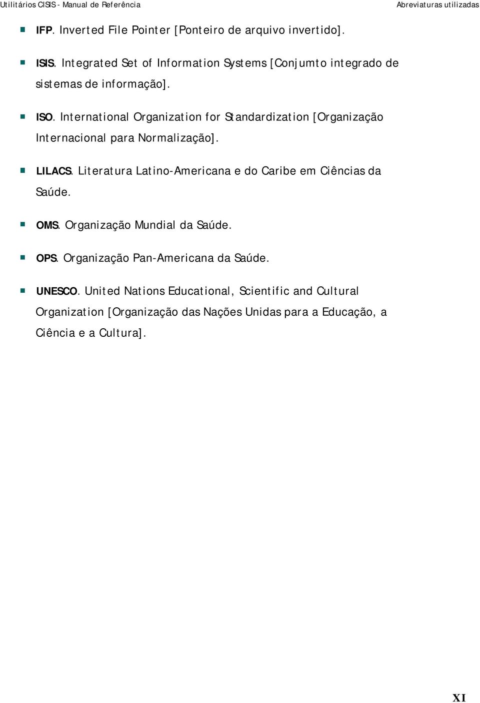 International Organization for Standardization [Organização Internacional para Normalização]. LILACS.