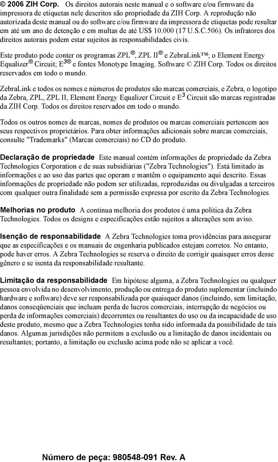 Os infratores dos direitos autorais podem estar sujeitos às responsabilidades civis.