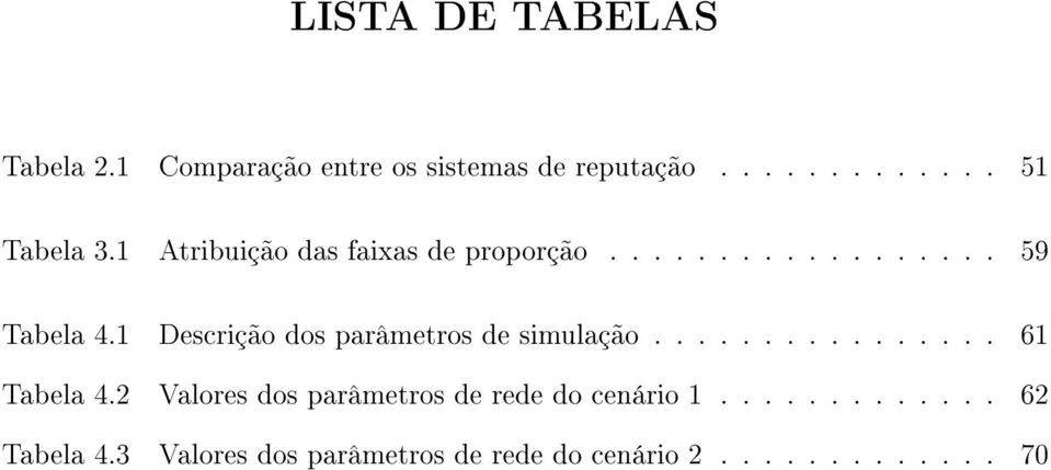 1 Descrição dos parâmetros de simulação................ 61 Tabela 4.