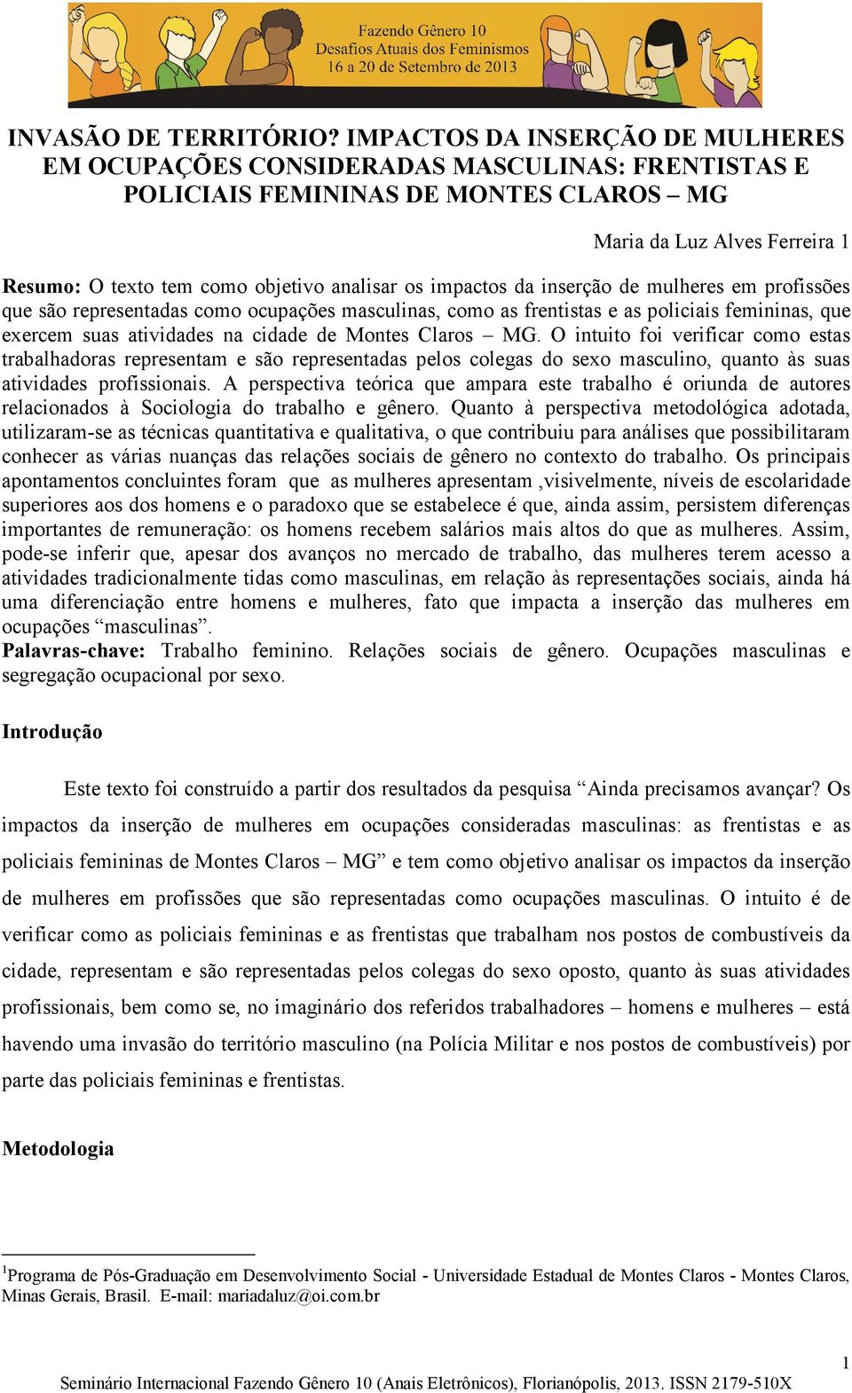 impactos da inserção de mulheres em profissões que são representadas como ocupações masculinas, como as frentistas e as policiais femininas, que exercem suas atividades na cidade de Montes Claros MG.