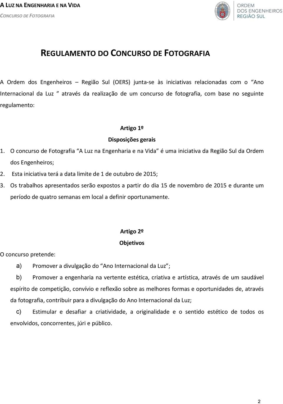 Esta iniciativa terá a data limite de 1 de outubro de 2015; 3.