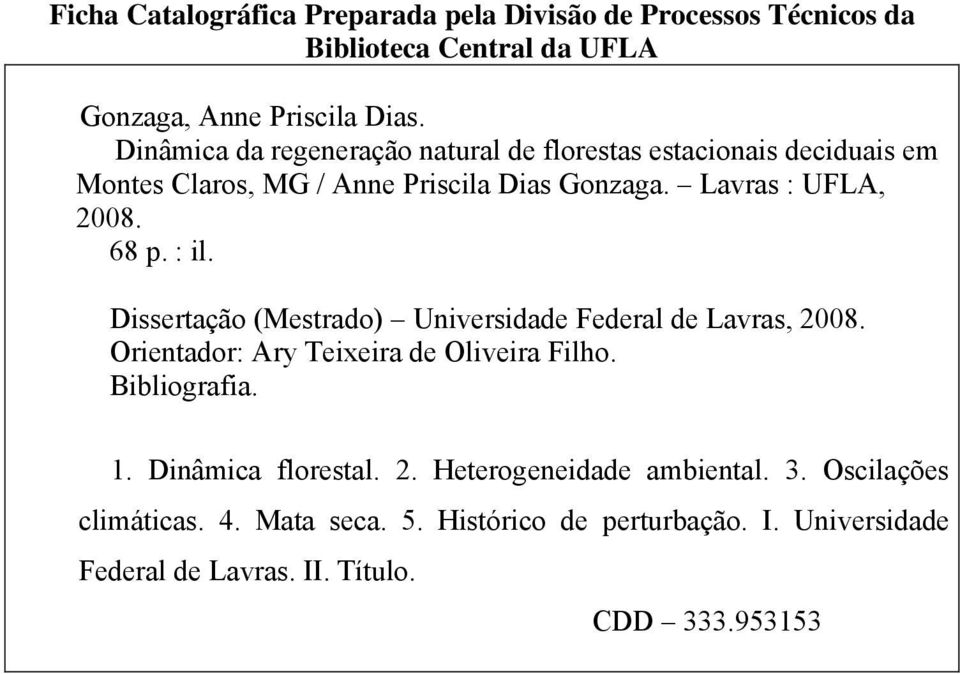 : il. Dissertação (Mestrado) Universidade Federal de Lavras, 2008. Orientador: Ary Teixeira de Oliveira Filho. Bibliografia. 1.