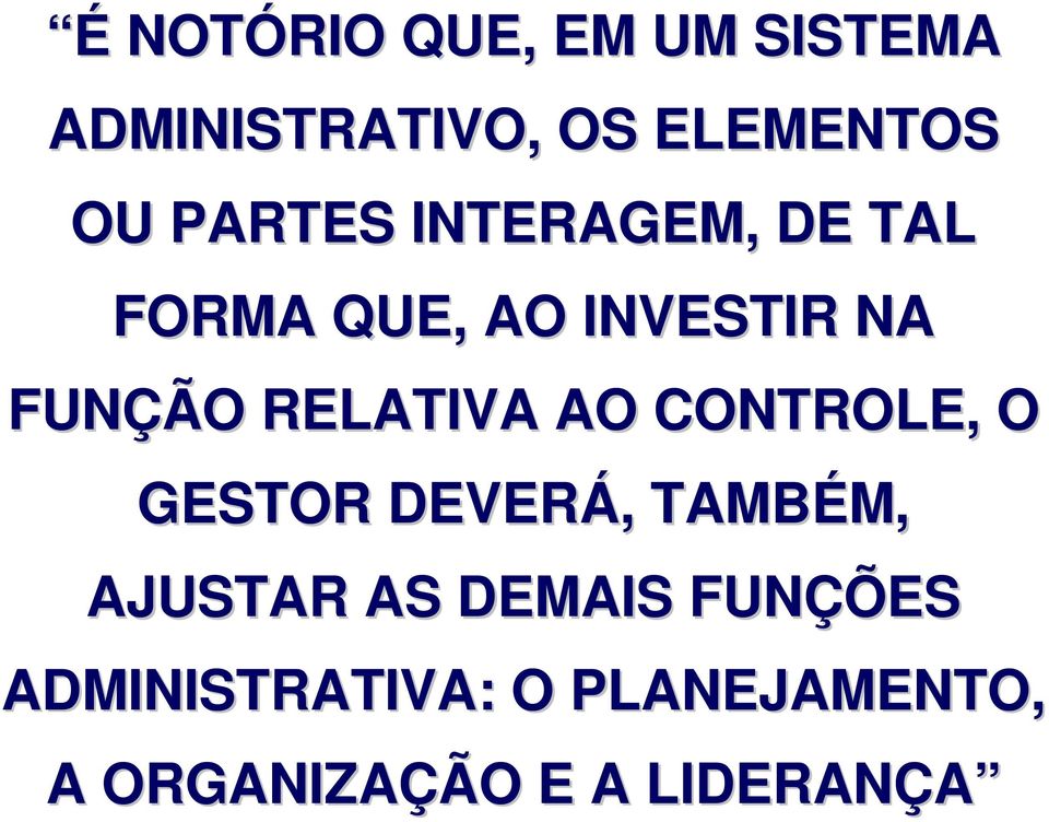 RELATIVA AO CONTROLE, O GESTOR DEVERÁ,, TAMBÉM, M, AJUSTAR AS