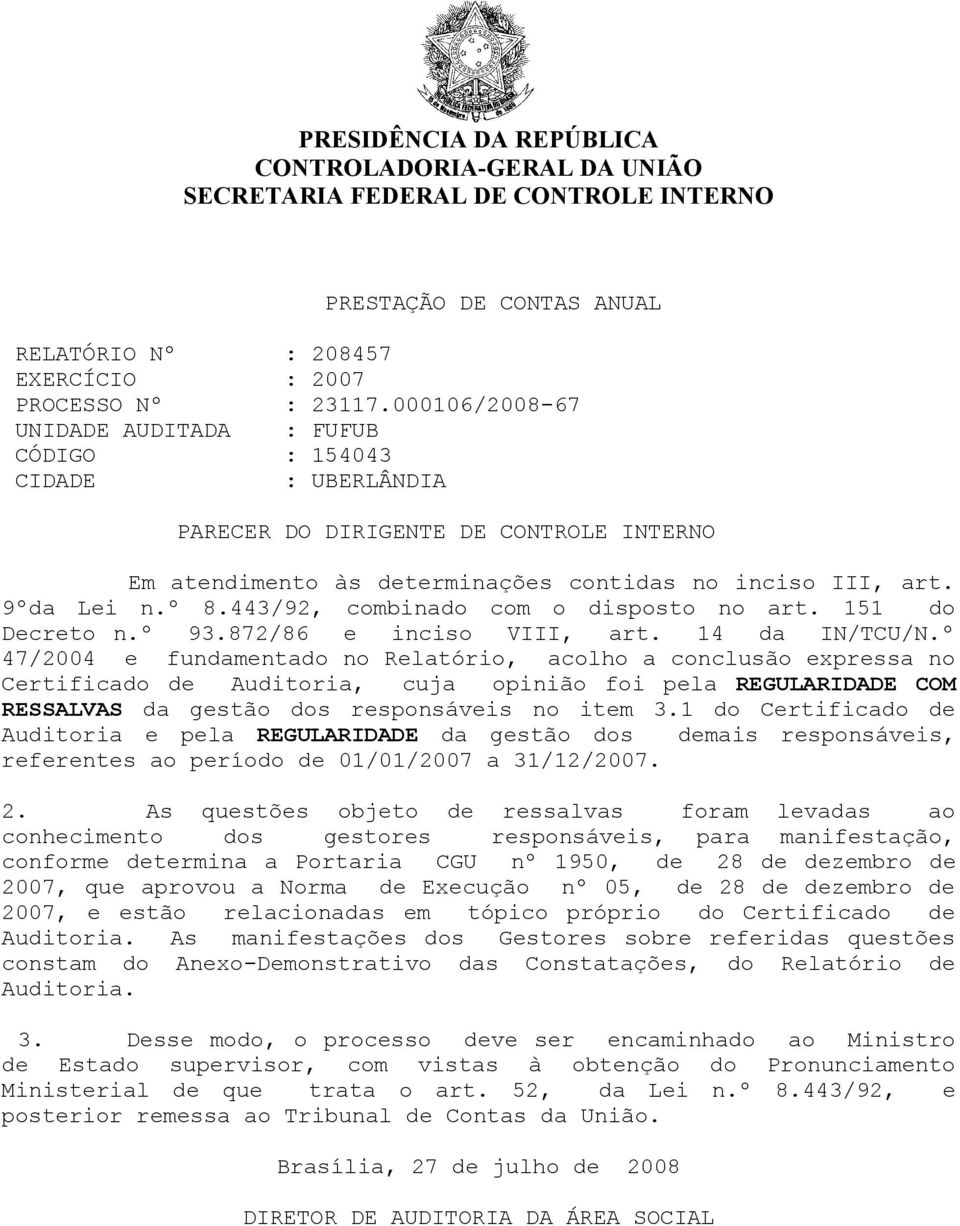 443/92, combinado com o disposto no art. 151 do Decreto n.º 93.872/86 e inciso VIII, art. 14 da IN/TCU/N.