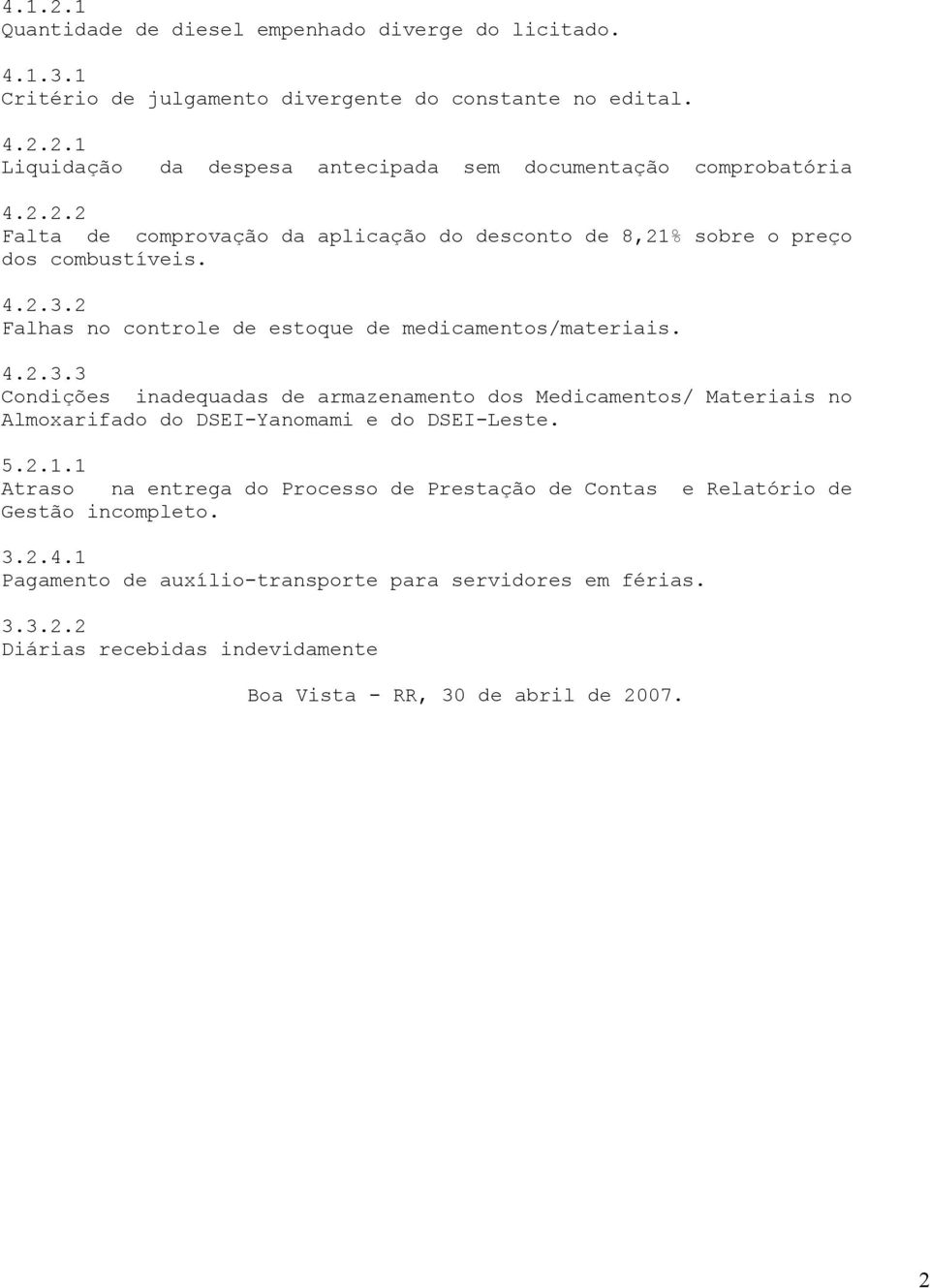 2 Falhas no controle de estoque de medicamentos/materiais. 4.2.3.