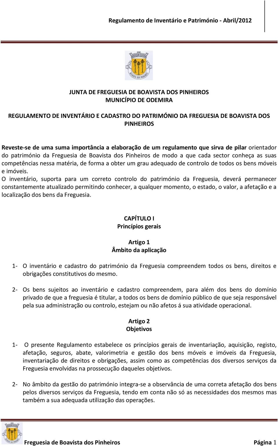 um grau adequado de controlo de todos os bens móveis e imóveis.