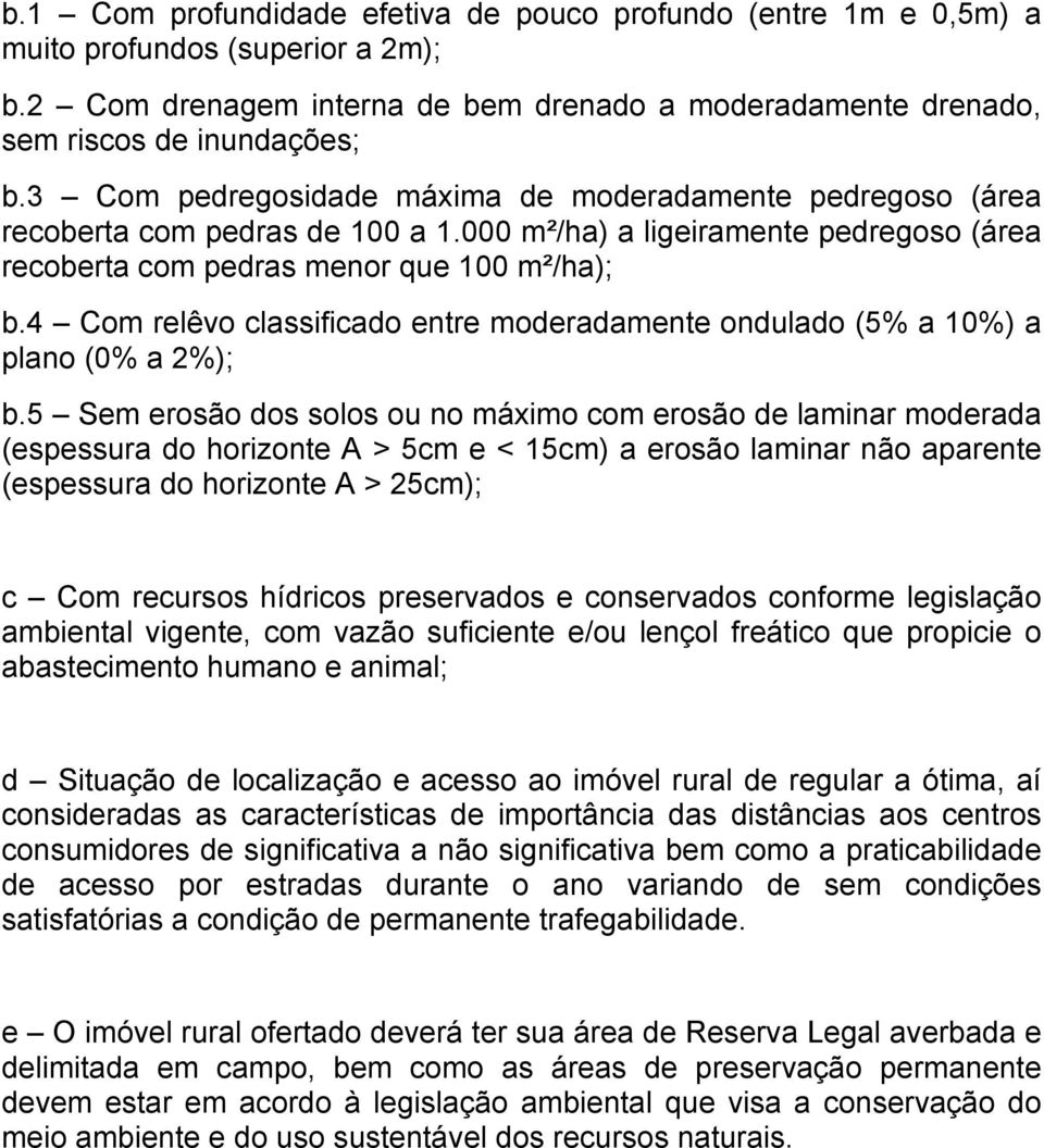 4 Com relêvo classificado entre moderadamente ondulado (5% a 10%) a plano (0% a 2%); b.