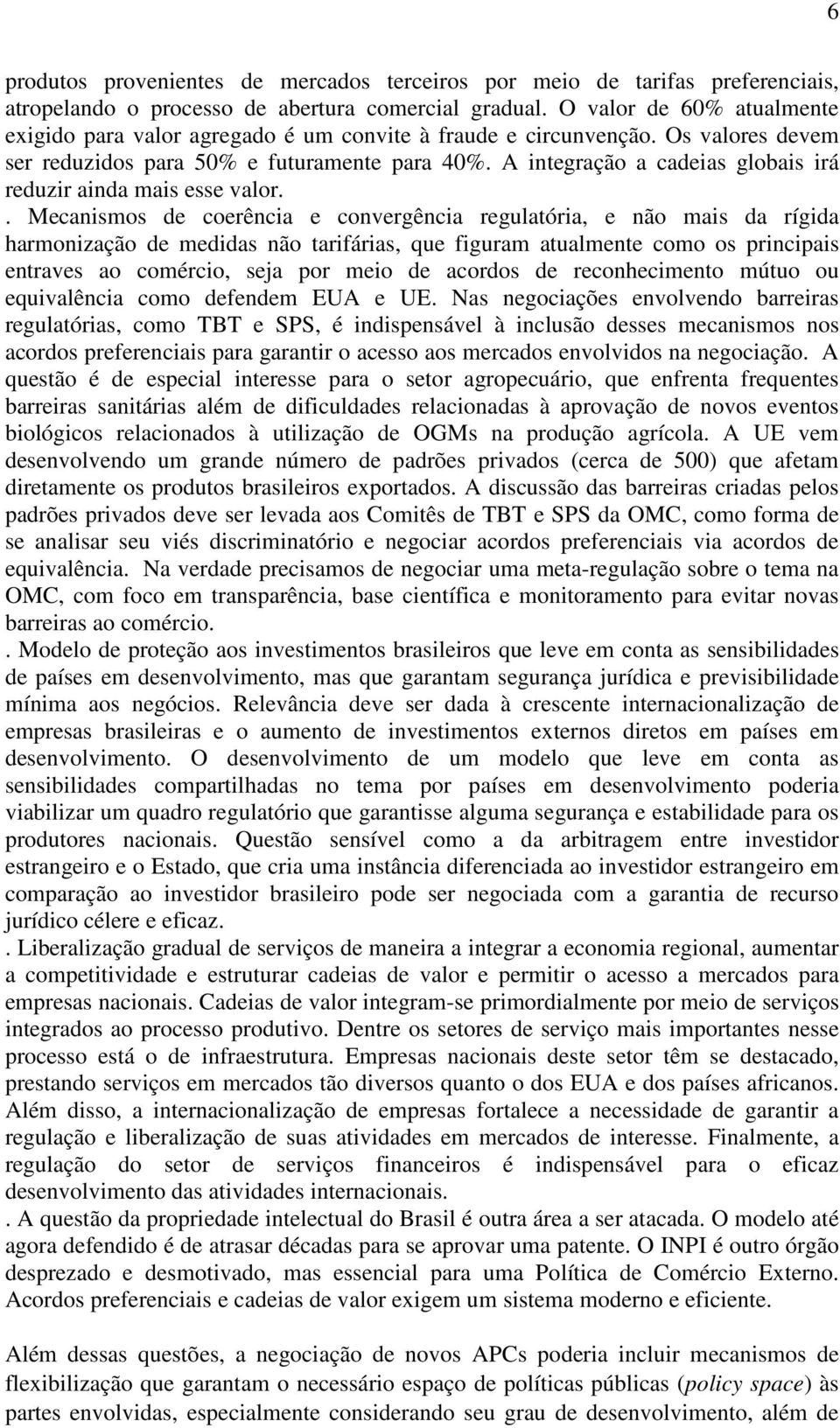 A integração a cadeias globais irá reduzir ainda mais esse valor.