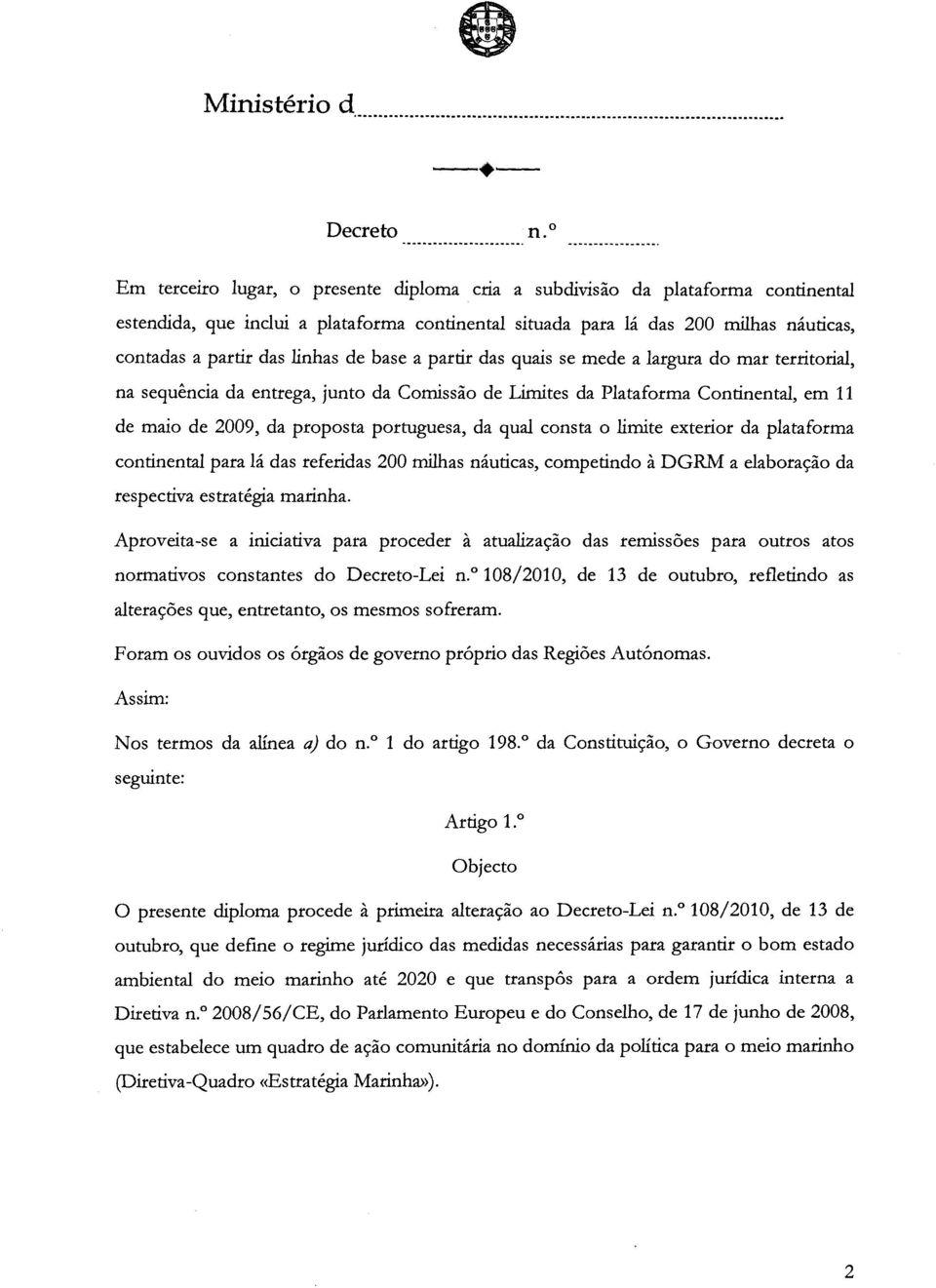 qual consta o limite exterior da plataforma continental para Ia das referidas 200 milhas nauticas, competindo a DGRM a elaboracao da respectiva estrategia marinha.