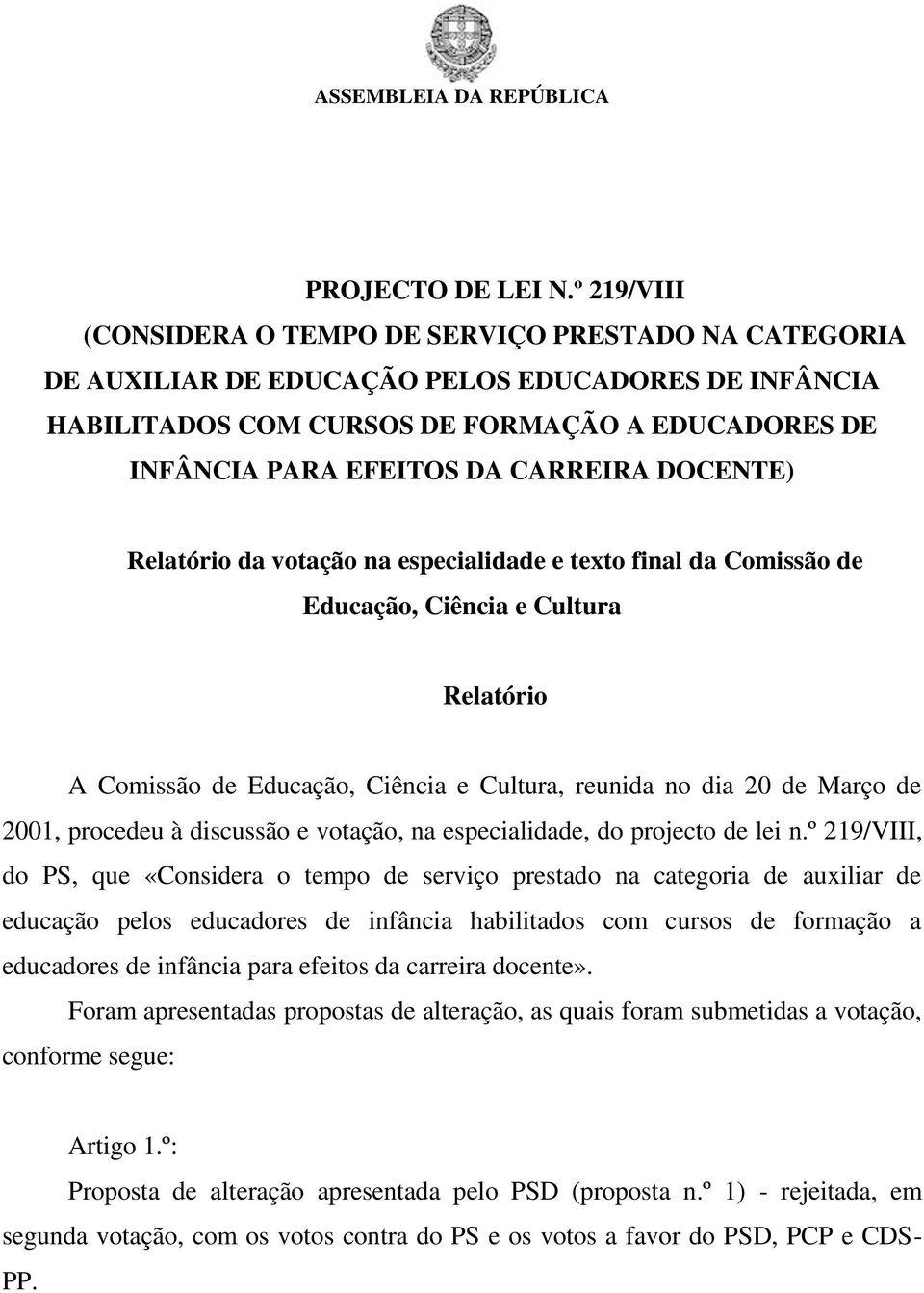 CARREIRA DOCENTE) Relatório da votação na especialidade e texto final da Comissão de Educação, Ciência e Cultura Relatório A Comissão de Educação, Ciência e Cultura, reunida no dia 20 de Março de