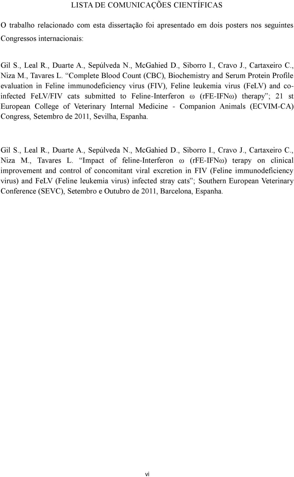 Complete Blood Count (CBC), Biochemistry and Serum Protein Profile evaluation in Feline immunodeficiency virus (FIV), Feline leukemia virus (FeLV) and coinfected FeLV/FIV cats submitted to