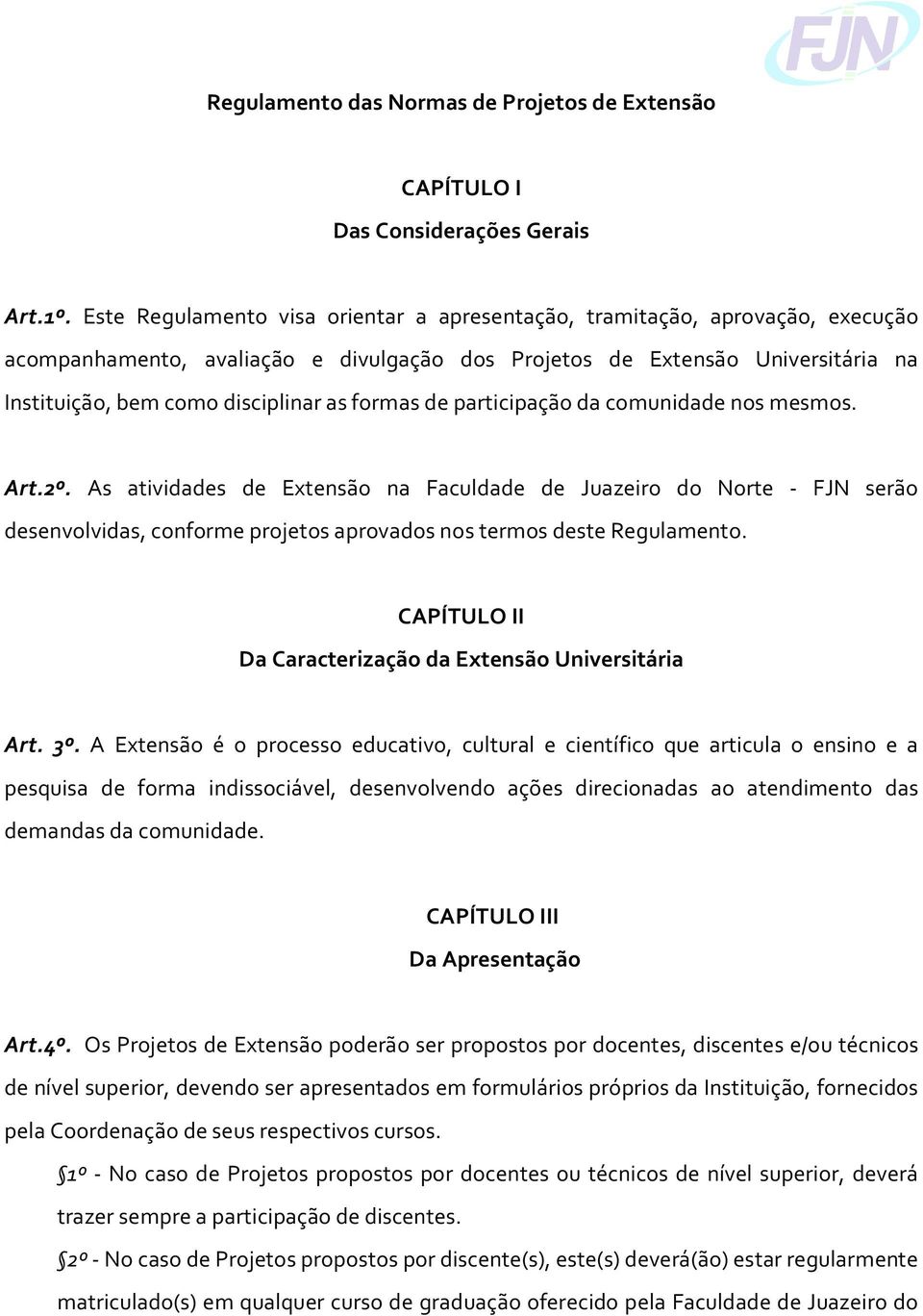 formas de participação da comunidade nos mesmos. Art.2º.