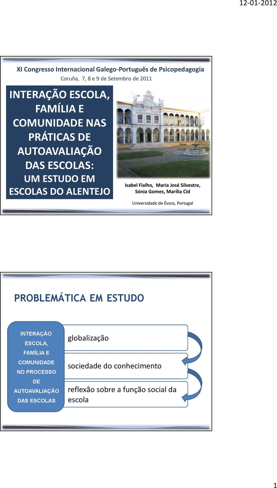 Silvestre, Sónia Gomes, Marília Cid Universidade de Évora, Portugal PROBLEMÁTICA EM ESTUDO INTERAÇÃO ESCOLA, globalização