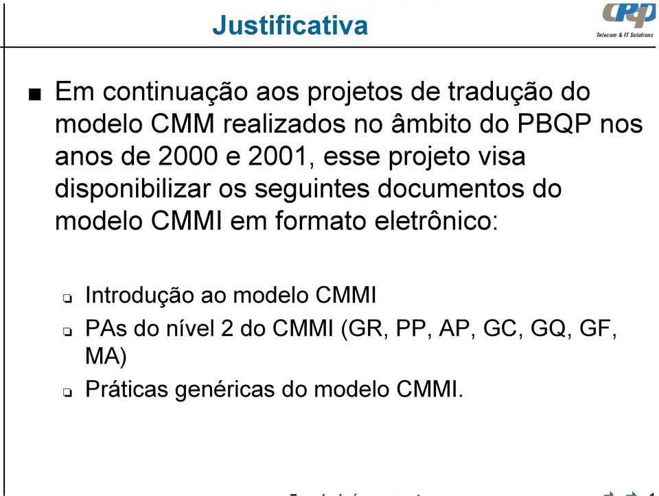 seguintes documentos do modelo CMMI em formato eletrônico: Introdução ao modelo