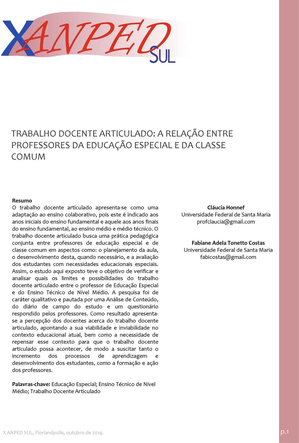 O trabalho docente articulado busca uma prática pedagógica conjunta entre professores de educação especial e de classe comum em aspectos como: o planejamento da aula, o desenvolvimento desta, quando