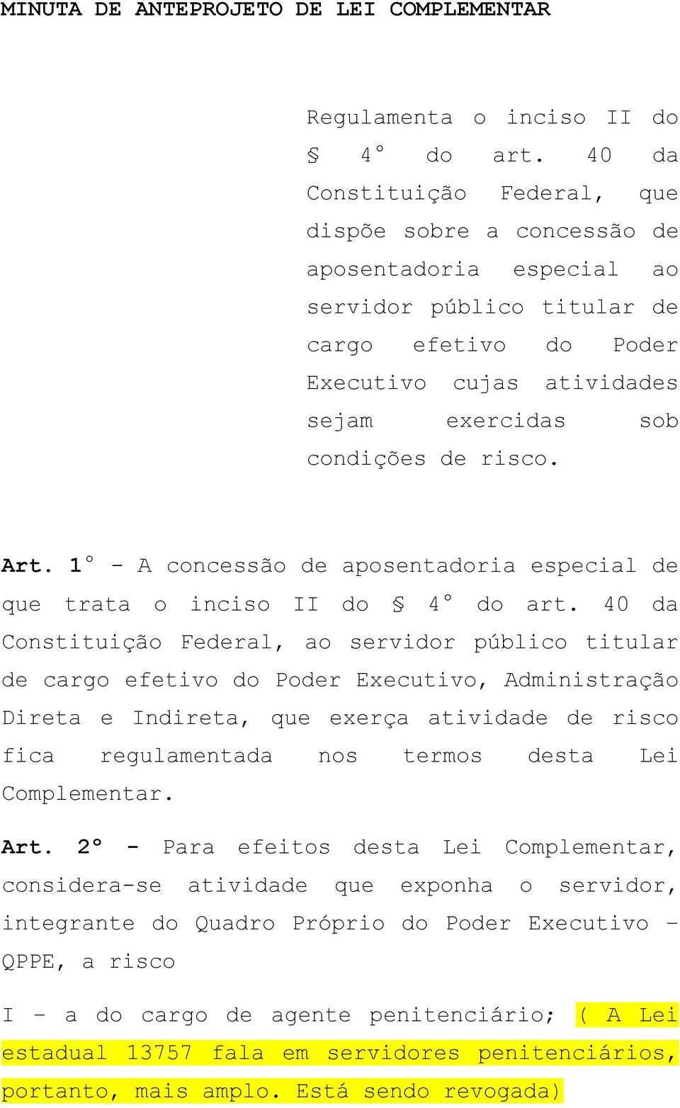 risco. Art. 1 - A concessão de aposentadoria especial de que trata o inciso II do 4 do art.