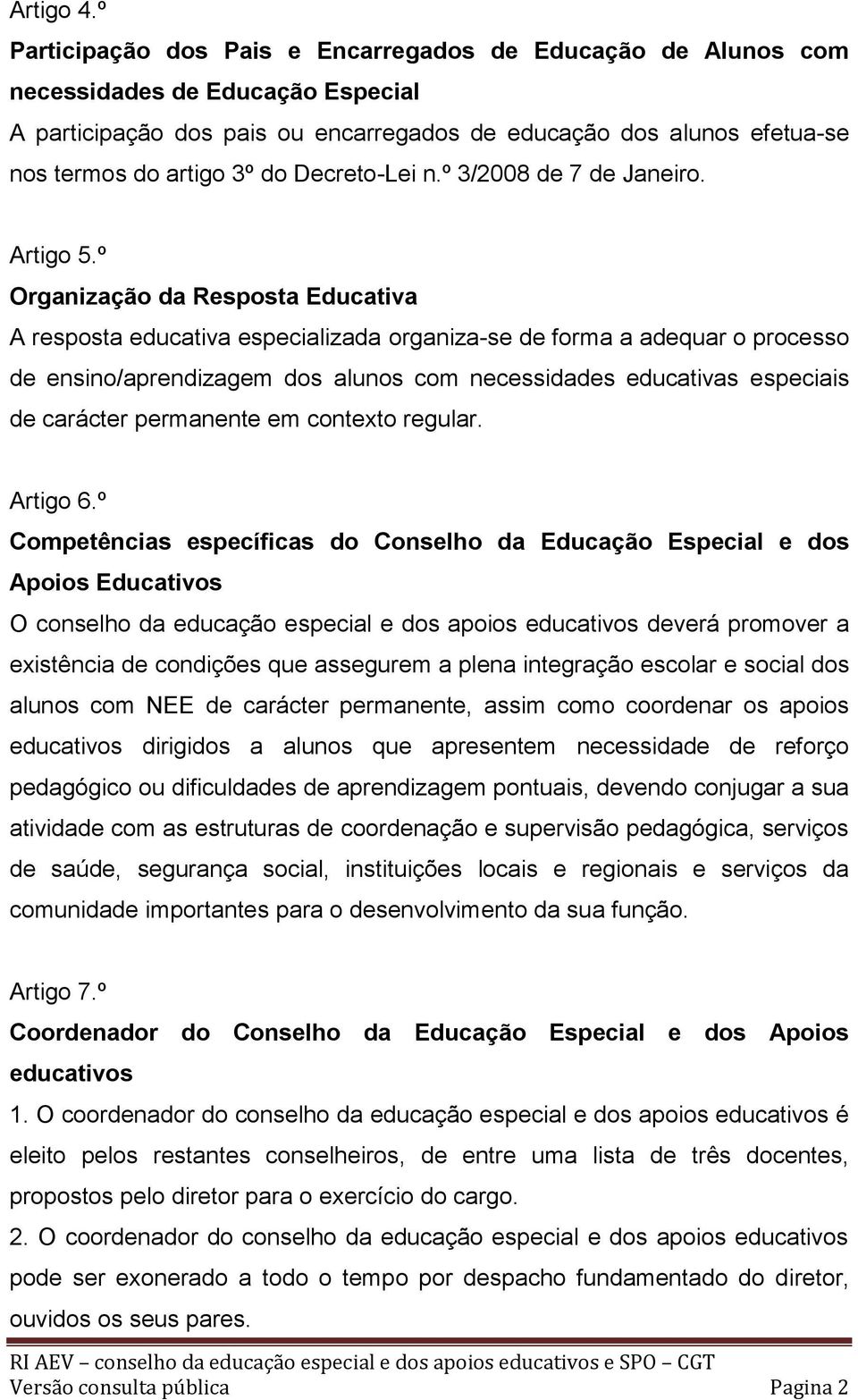 Decreto-Lei n.º 3/2008 de 7 de Janeiro. Artigo 5.