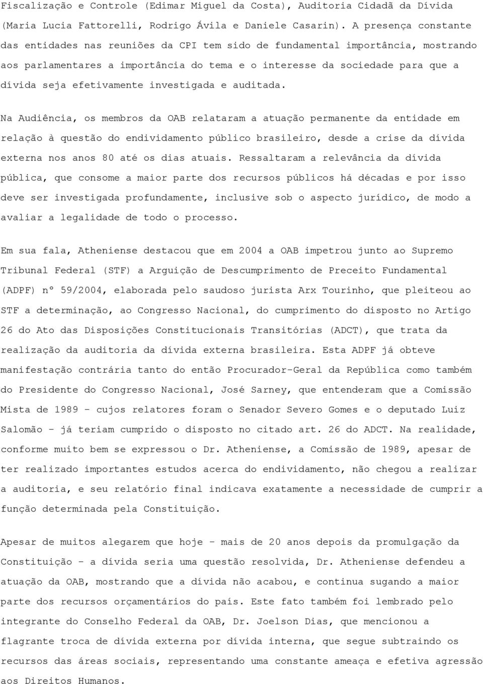 efetivamente investigada e auditada.