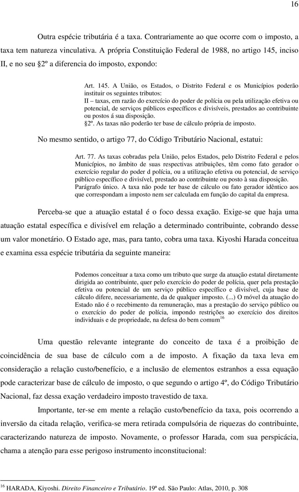 inciso II, e no seu 2º a diferencia do imposto, expondo: Art. 145.