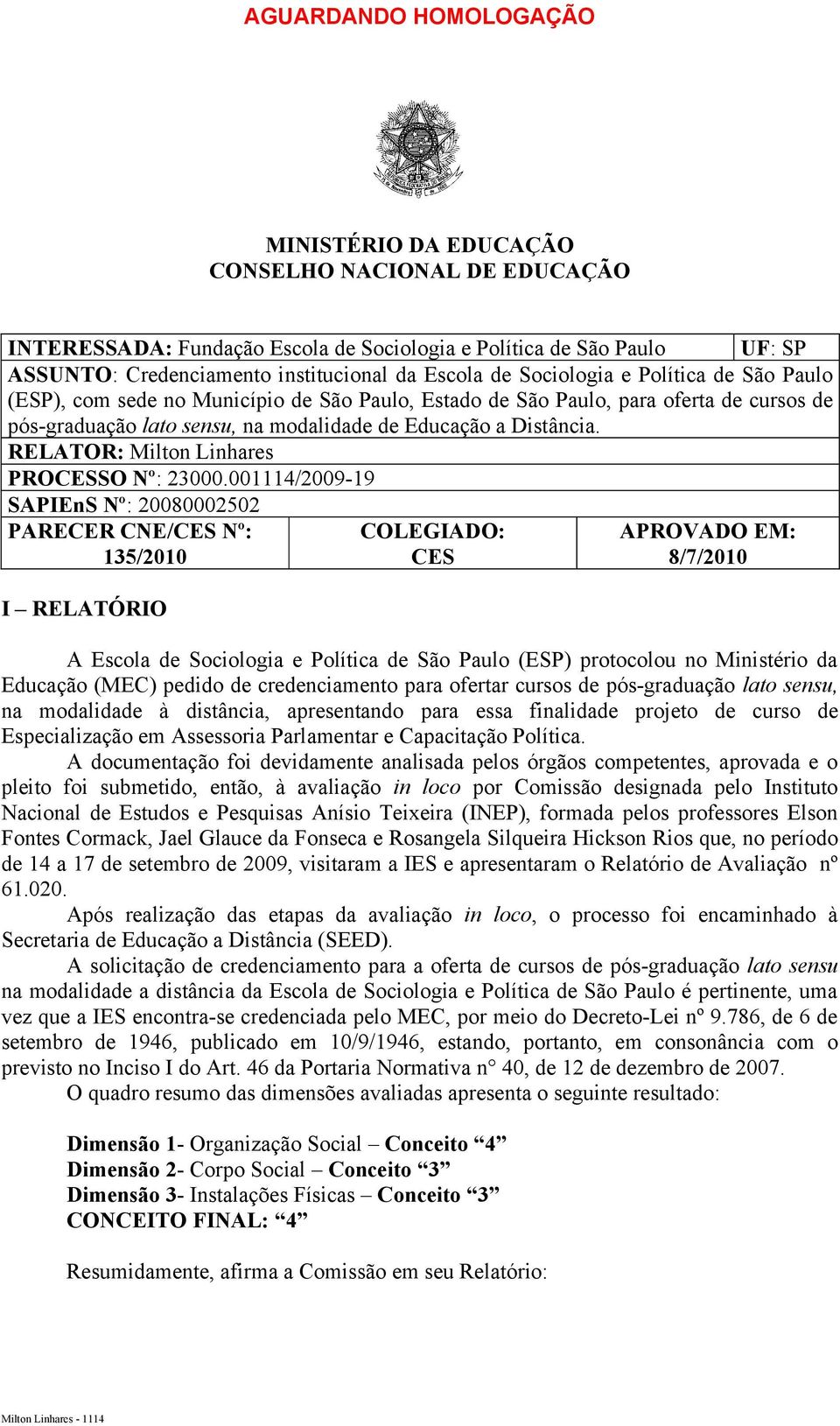 RELATOR: Milton Linhares PROCESSO Nº: 23000.