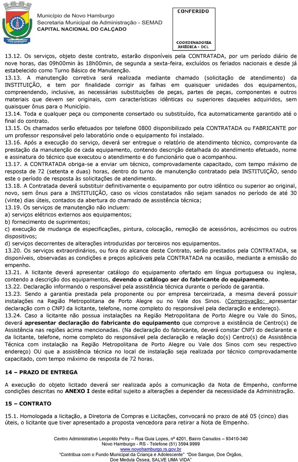 desde já estabelecido como Turno Básico de Manutenção. 13.