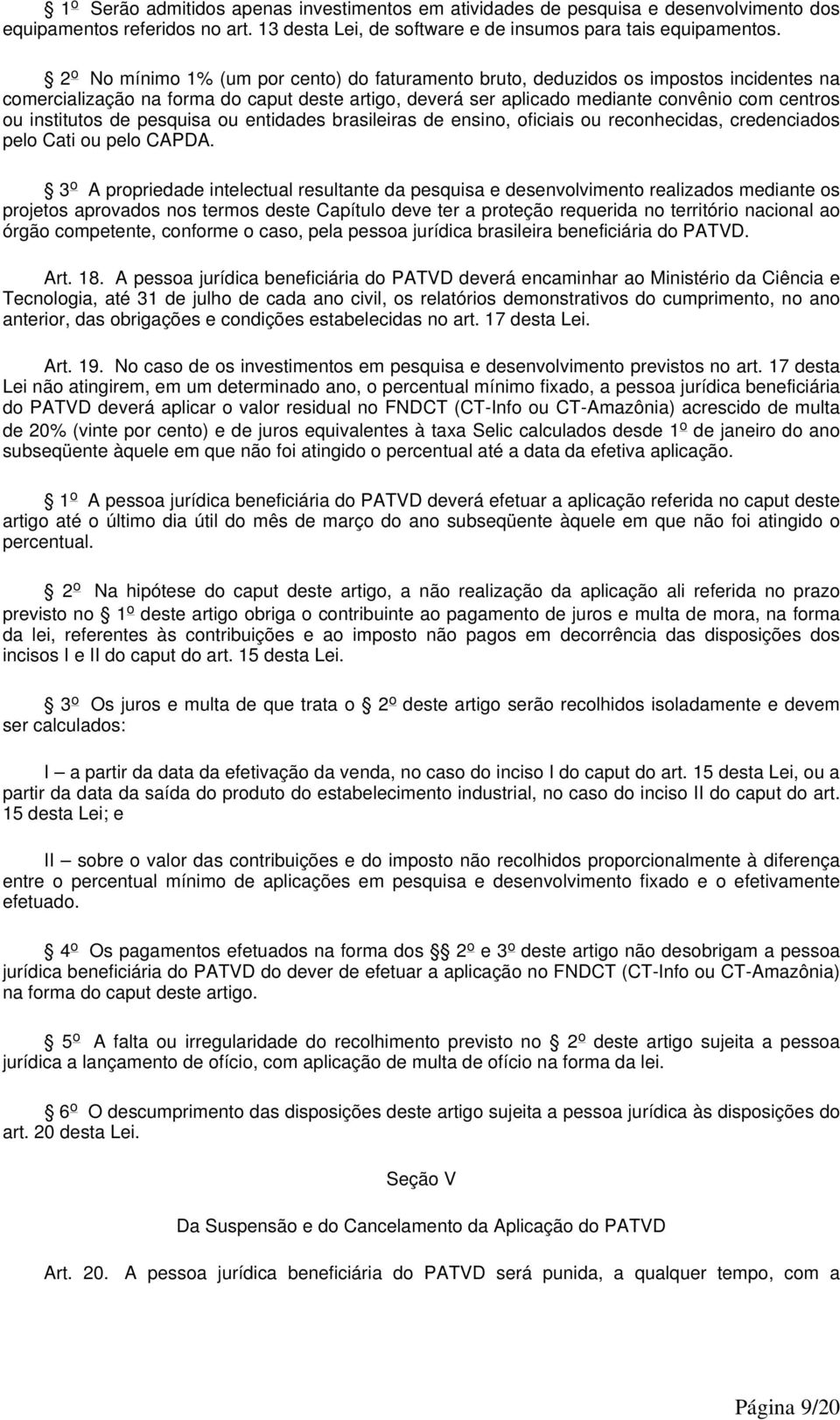 institutos de pesquisa ou entidades brasileiras de ensino, oficiais ou reconhecidas, credenciados pelo Cati ou pelo CAPDA.