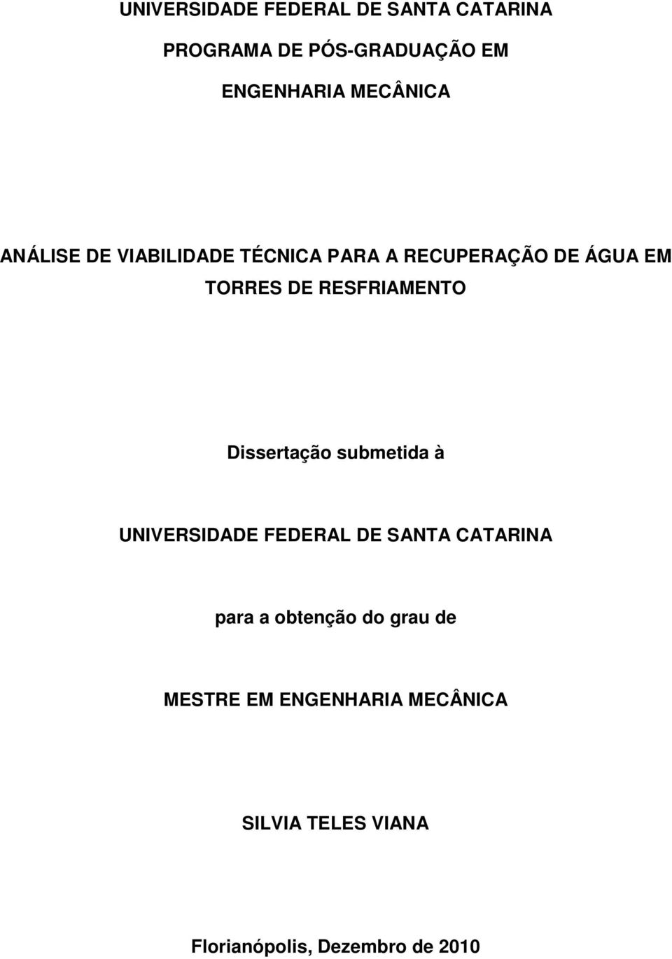 RESFRIAMENTO Dissertação submetida à UNIVERSIDADE FEDERAL DE SANTA CATARINA para a