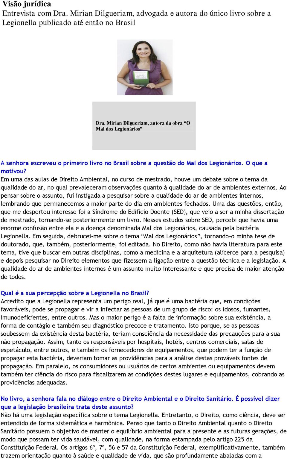 Em uma das aulas de Direito Ambiental, no curso de mestrado, houve um debate sobre o tema da qualidade do ar, no qual prevaleceram observações quanto à qualidade do ar de ambientes externos.