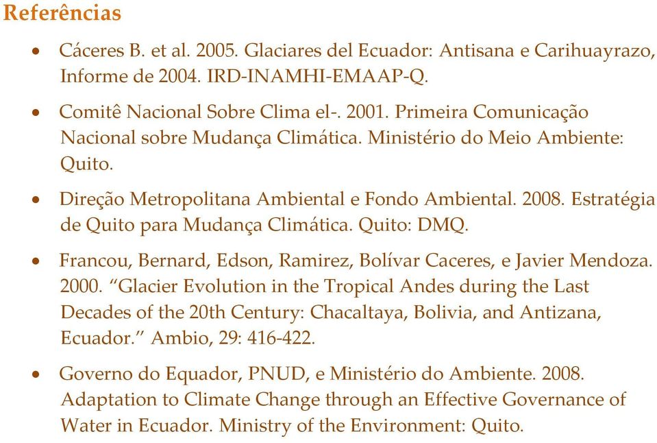 Quito: DMQ. Francou, Bernard, Edson, Ramirez, Bolívar Caceres, e Javier Mendoza. 2000.