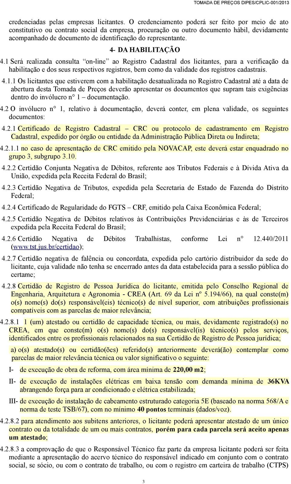 representante. 4- DA HABILITAÇÃO 4.