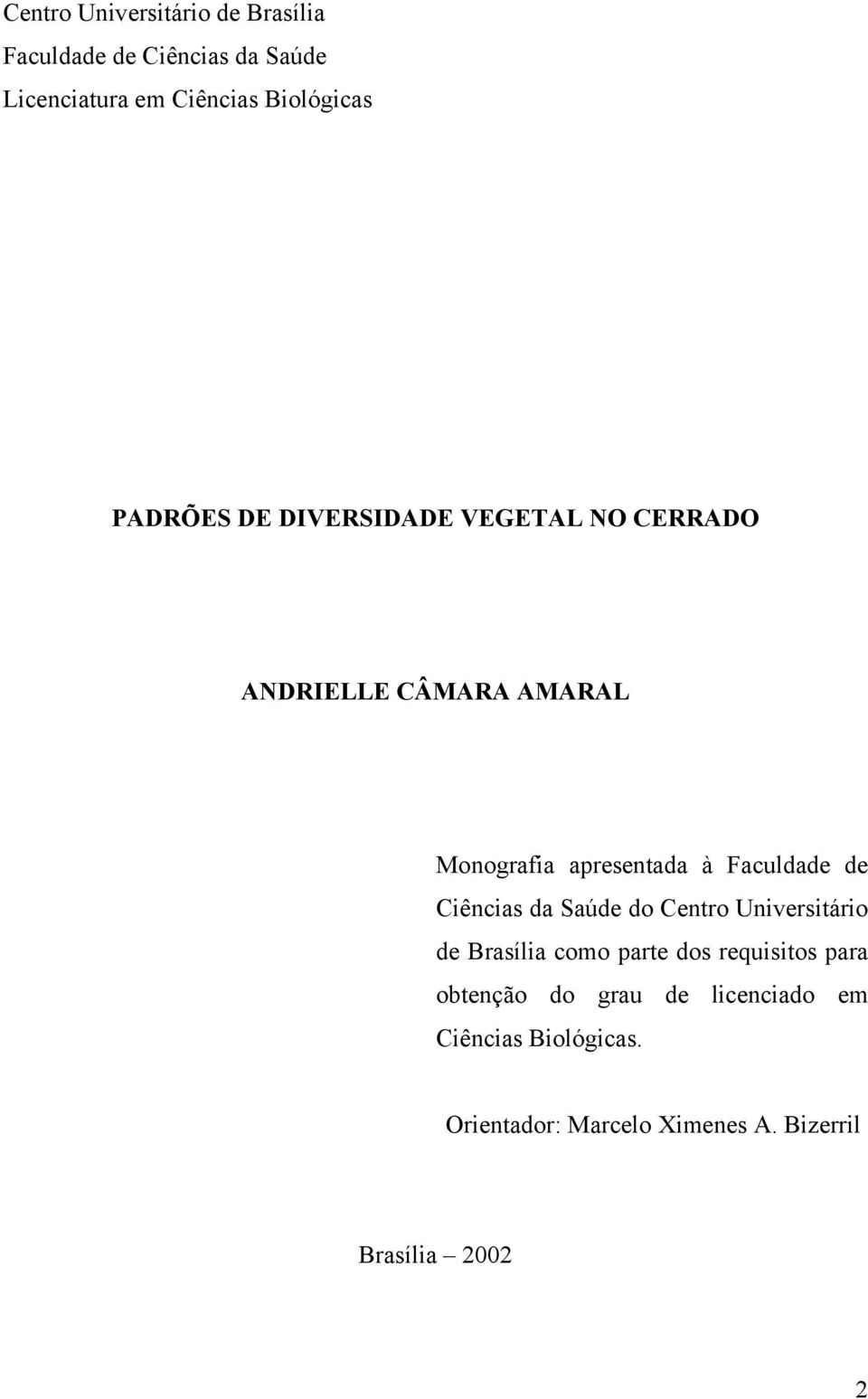 Faculdade de Ciências da Saúde do Centro Universitário de Brasília como parte dos requisitos para