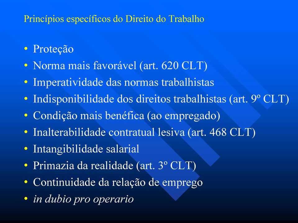 9º CLT) Condição mais benéfica (ao empregado) Inalterabilidade contratual lesiva (art.
