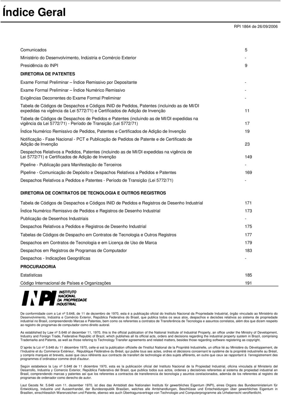 as de MI/DI expedidas na vigência da Lei 5772/71) e Certificados de Adição de Invenção 11 Tabela de Códigos de Despachos de Pedidos e Patentes (incluindo as de MI/DI expedidas na vigência da Lei