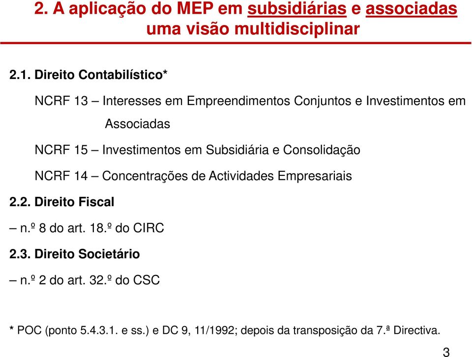 Investimentos em Subsidiária e Consolidação NCRF 14 Concentrações de Actividades Empresariais 2.2. Direito Fiscal n.