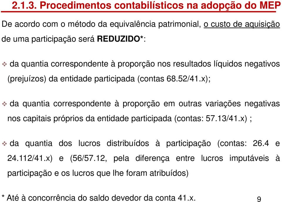 quantia correspondente à proporção nos resultados líquidos negativos (prejuízos) da entidade participada (contas 68.52/41.