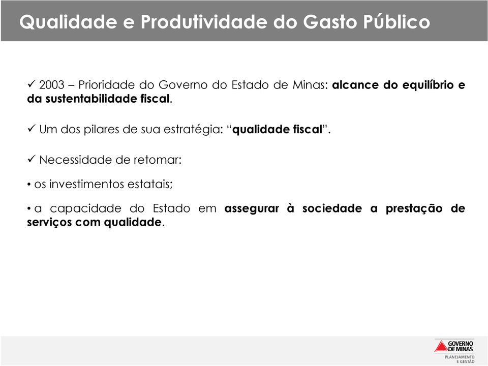 Um dos pilares de sua estratégia: qualidade fiscal.