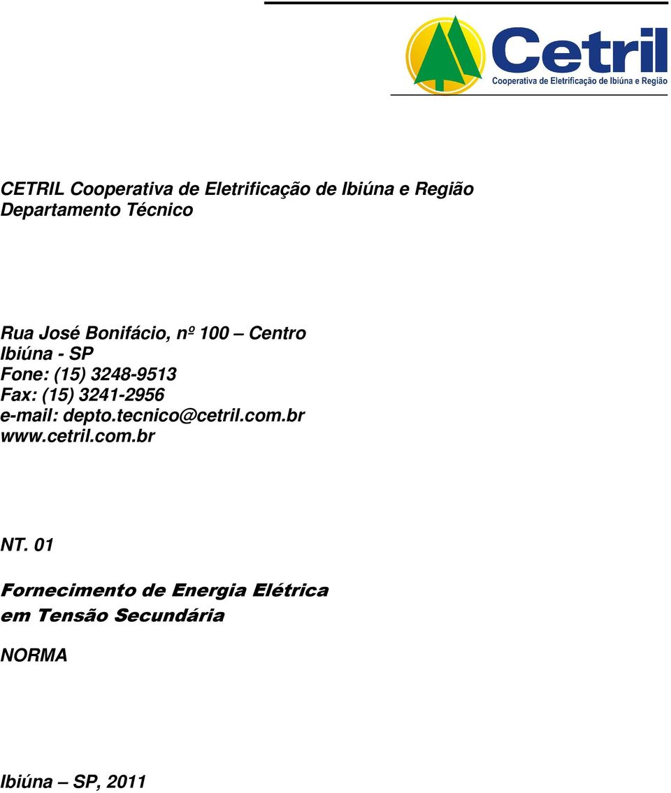 Fax: (15) 3241-2956 e-mail: depto.tecnico@cetril.com.br www.cetril.com.br NT.