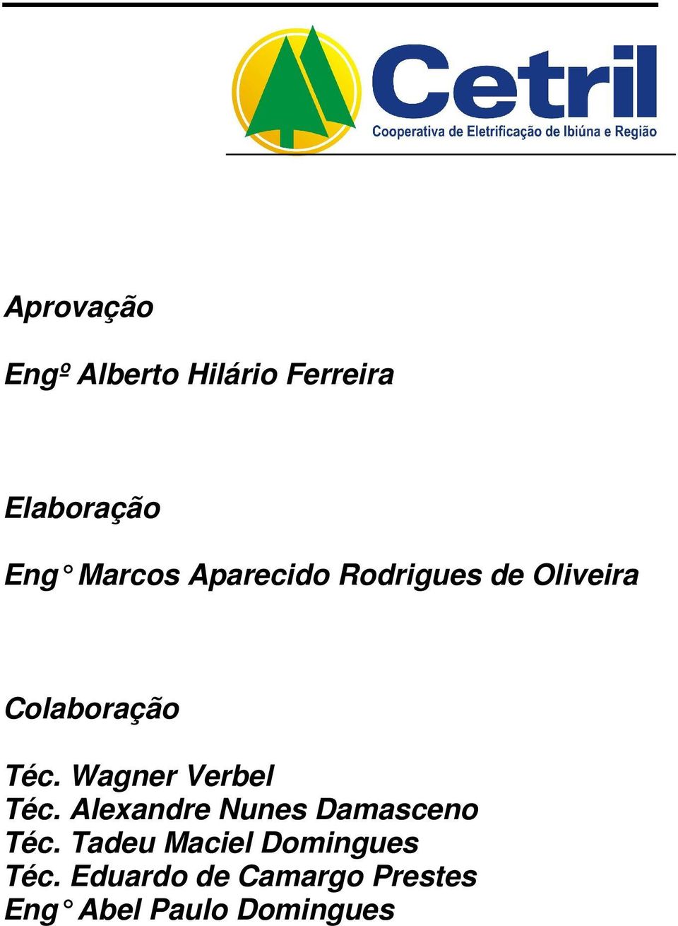 Wagner Verbel Téc. Alexandre Nunes Damasceno Téc.