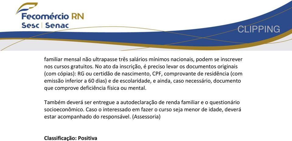 inferior a 60 dias) e de escolaridade, e ainda, caso necessário, documento que comprove deficiência física ou mental.