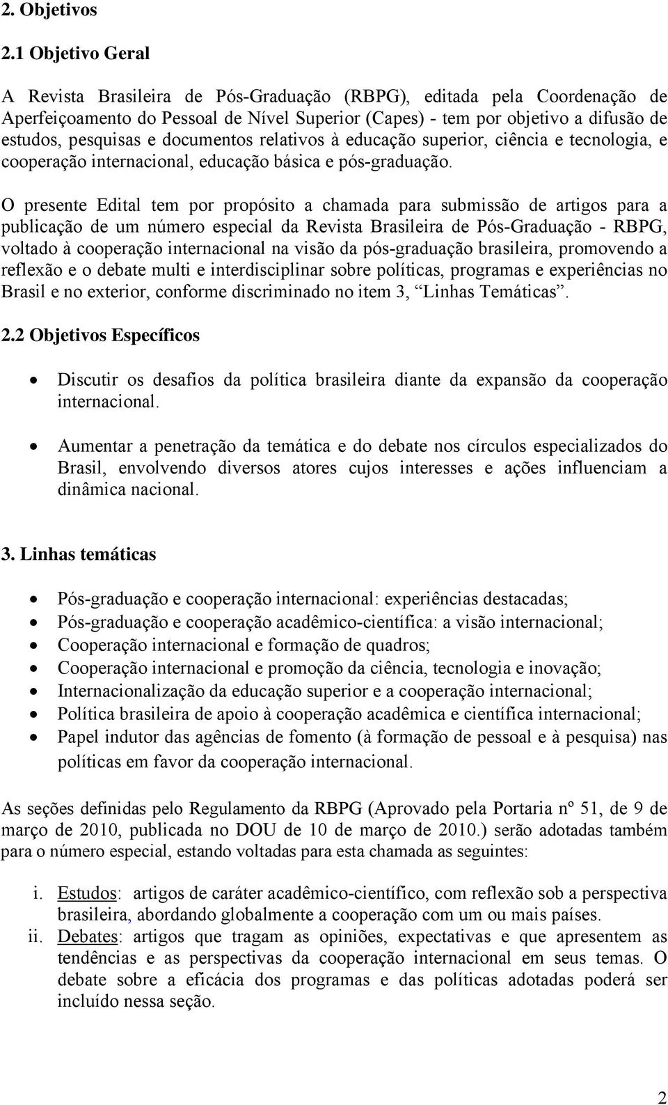 documentos relativos à educação superior, ciência e tecnologia, e cooperação internacional, educação básica e pós-graduação.