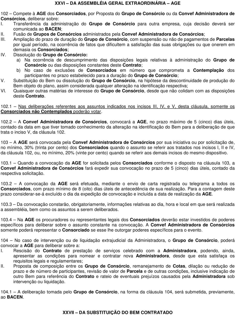 Fusão de Grupos de Consórcios administrados pela Convef Administradora de Consórcios; Ampliação do prazo de duração do Grupo de Consórcio, com suspensão ou não de pagamentos de Parcelas por igual