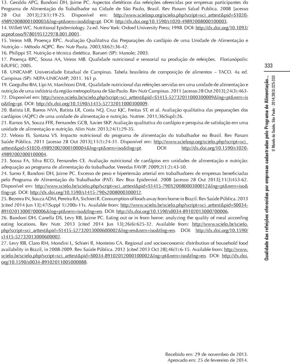 doi.org/10.1590/s1020-49892008000100003. 14. Willett WC. Nutritional Epidemiology. 2a ed. New York: Oxford University Press; 1998. DOI: http://dx.doi.org/10.1093/ acprof:oso/9780195122978.001.0001. 15.