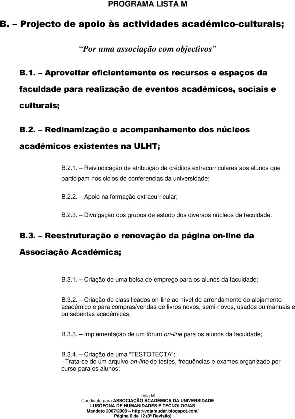 Redinamização e acompanhamento dos núcleos académicos existentes na ULHT; B.2.1.