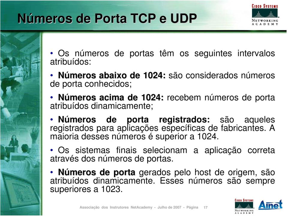 aplicações específicas de fabricantes. A maioria desses números é superior a 1024.